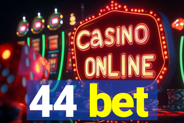 44 bet